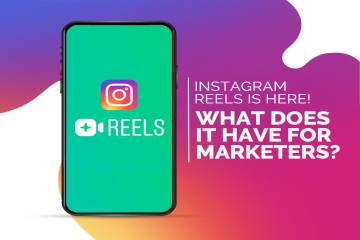 Instagram Reels is Here! What Does it Have for Marketers