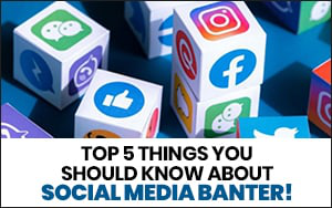Top 5 things you should know about social media banter