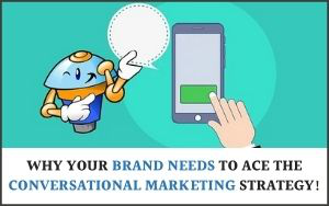Why your brand needs to ace conversational marketing