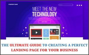 The ultimate guide to creating a perfect landing page for your business