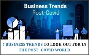 7-business-trends-to-look-out-for-in-the-post-covid-world