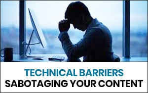 technical-barriers-sabotaging-your-content