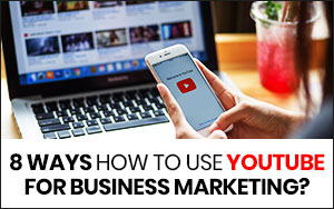 8-ways-how-to-use-youtube-for-business-marketing