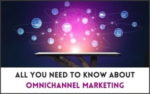 all-you-need-to-know-about-omnichannel-marketing