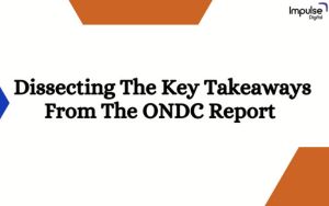 dissecting-the-key-takeaways-from-the-ondc-report