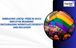 embracing-lgbtq-pride-in-2023-employer-branding-encouraging-workplace-diversity-and-inclusion