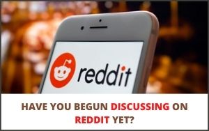 have-you-begun-discussing-on-reddit-yet