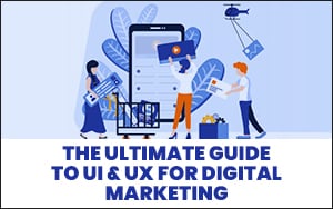 the-ultimate-guide-to-ui-&-ux-or-digital-marketing