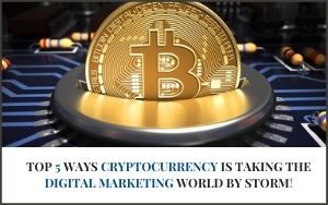 top-5-ways-cryptocurrency-is-taking-the-digital-marketing-world-by-storm