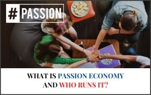 what-is-passion-economy-and-who-runs-it